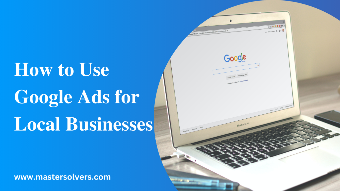How to use google ads for local business - How to Use Google Ads for Local Businesses