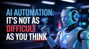 53wOR8LNRfuK6rkdKKTrBg AI Automation: It's Not as Difficult as You Think