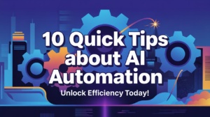 10 Quick Tips about AI Automation